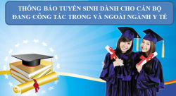 THÔNG BÁO TUYỂN SINH DÀNH CHO CÁN BỘ ĐANG CÔNG TÁC TRONG VÀ NGOÀI NGÀNH Y TẾ