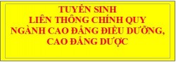 THÔNG BÁO TUYỂN SINH LỚP CAO ĐẲNG ĐIỀU DƯỠNG, CAO ĐẲNG DƯỢC  LIÊN THÔNG CHÍNH QUY NĂM 2019 - ĐỢT 1